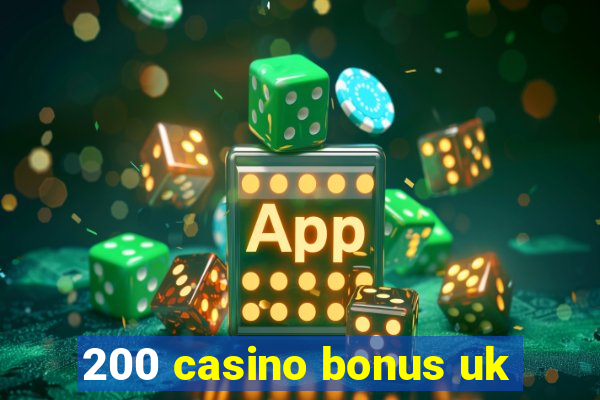 200 casino bonus uk