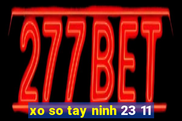 xo so tay ninh 23 11