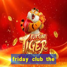 friday club the series 12