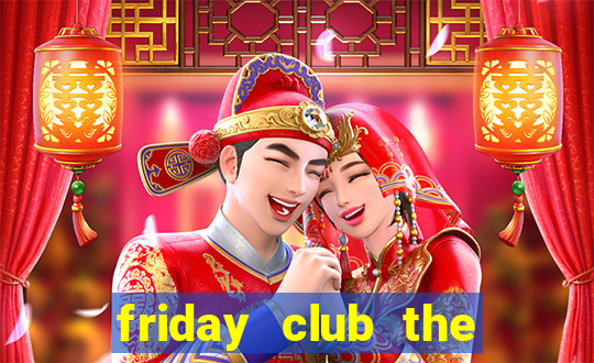 friday club the series 12