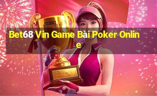 Bet68 Vin Game Bài Poker Online