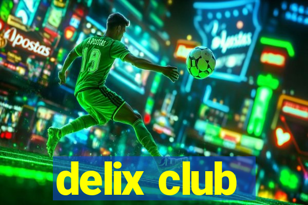 delix club