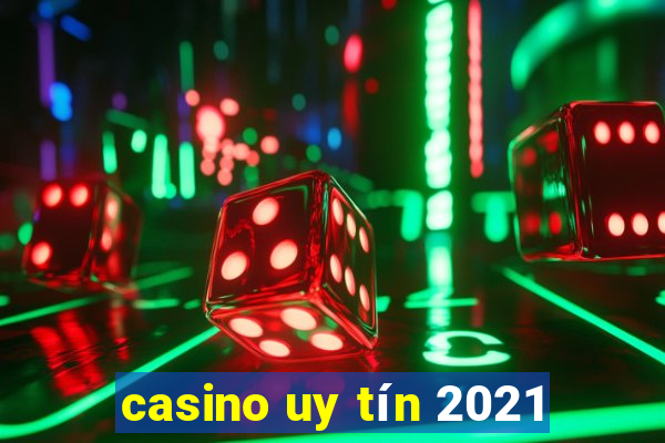 casino uy tín 2021