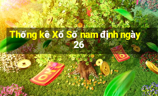 Thống kê Xổ Số nam định ngày 26