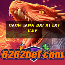 cách đánh bài xì lát hay