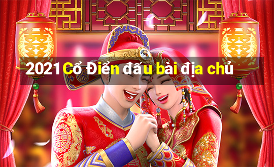 2021 Cổ Điển đấu bài địa chủ