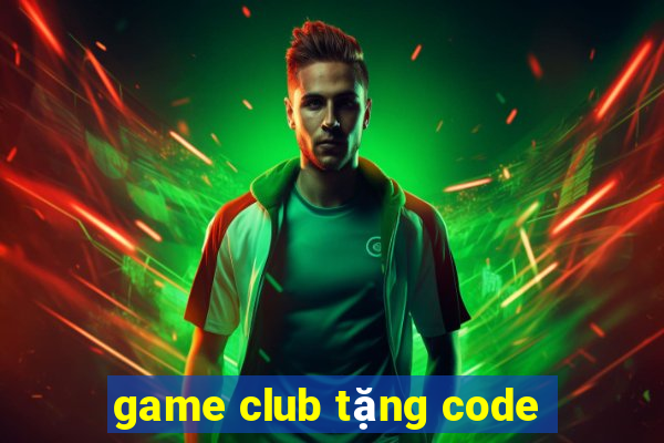 game club tặng code