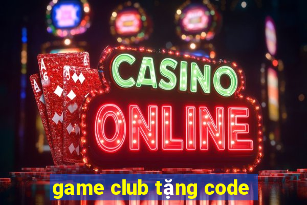 game club tặng code