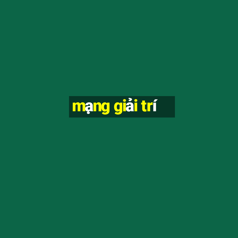 mạng giải trí