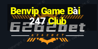 Benvip Game Bài 247 Club