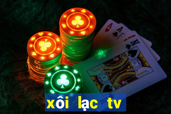 xôi lạc tv trực tuyến