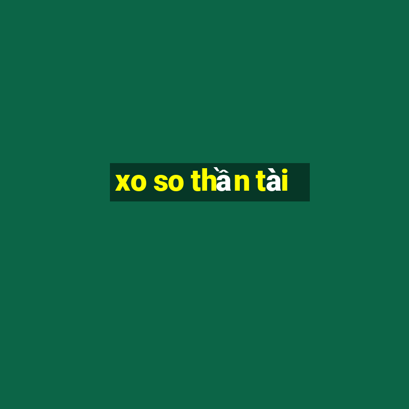 xo so thần tài