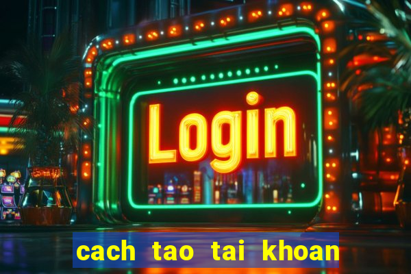 cach tao tai khoan app store