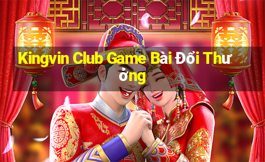 Kingvin Club Game Bài Đổi Thưởng