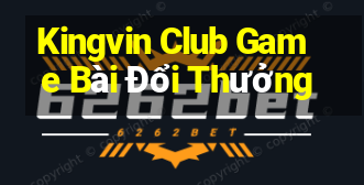 Kingvin Club Game Bài Đổi Thưởng