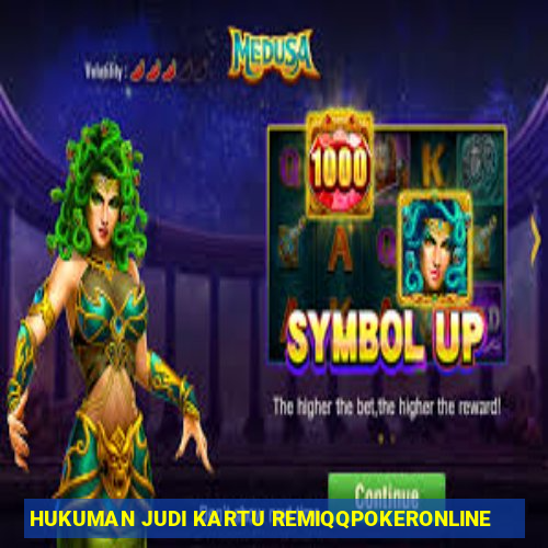 HUKUMAN JUDI KARTU REMIQQPOKERONLINE