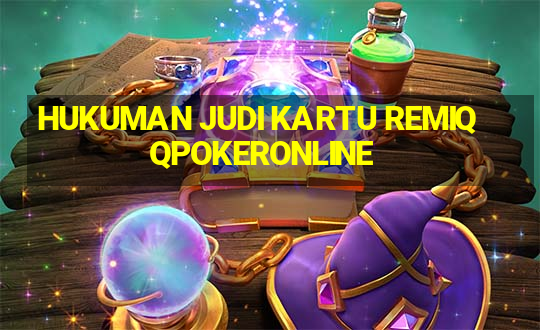 HUKUMAN JUDI KARTU REMIQQPOKERONLINE