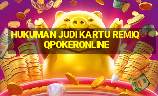 HUKUMAN JUDI KARTU REMIQQPOKERONLINE