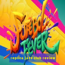 replica jazz club review