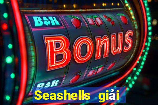 Seashells giải trí lẫn nhau