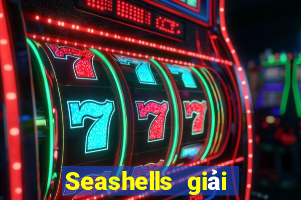 Seashells giải trí lẫn nhau