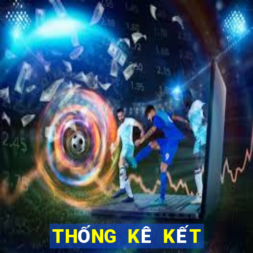 THỐNG KÊ KẾT QUẢ XSND hôm nay