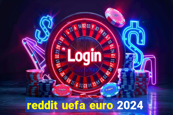 reddit uefa euro 2024