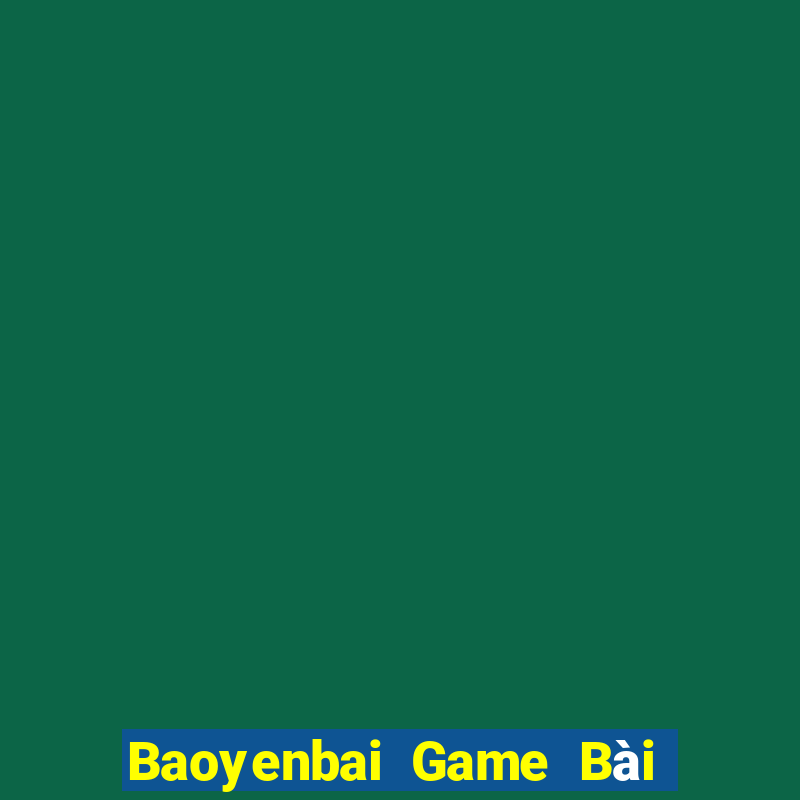 Baoyenbai Game Bài Lừa Đảo