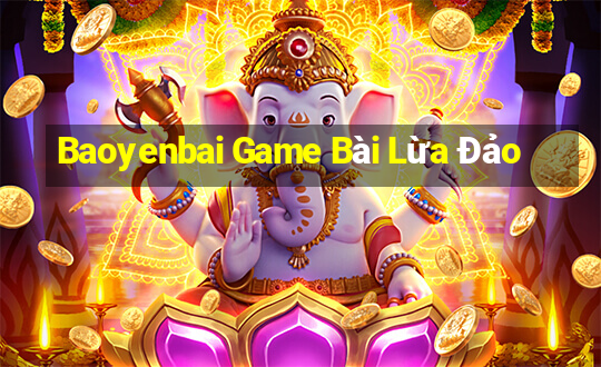 Baoyenbai Game Bài Lừa Đảo