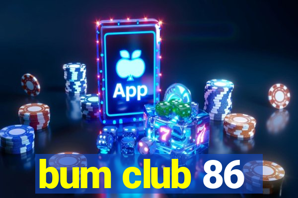 bum club 86