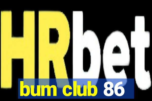 bum club 86