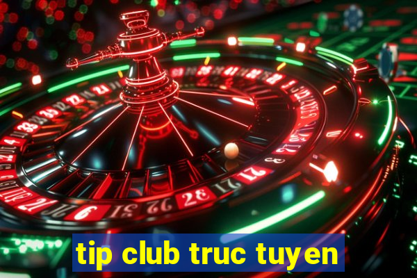 tip club truc tuyen