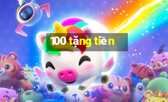 100 tặng tiền