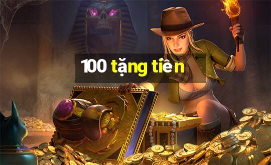 100 tặng tiền