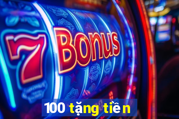 100 tặng tiền