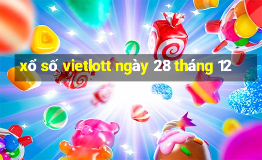 xổ số vietlott ngày 28 tháng 12