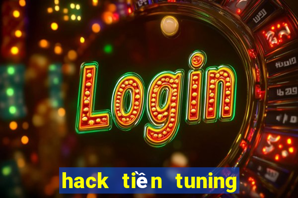 hack tiền tuning club online