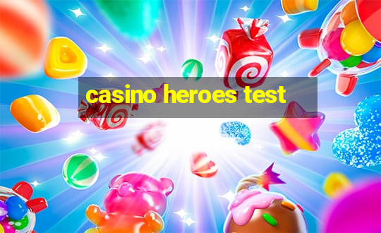 casino heroes test