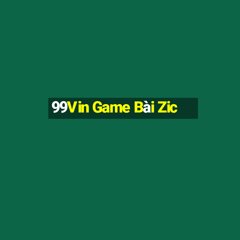 99Vin Game Bài Zic