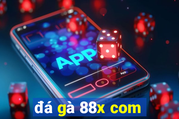 đá gà 88x com