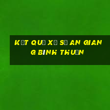 kết quả xổ số an giang bình thuận