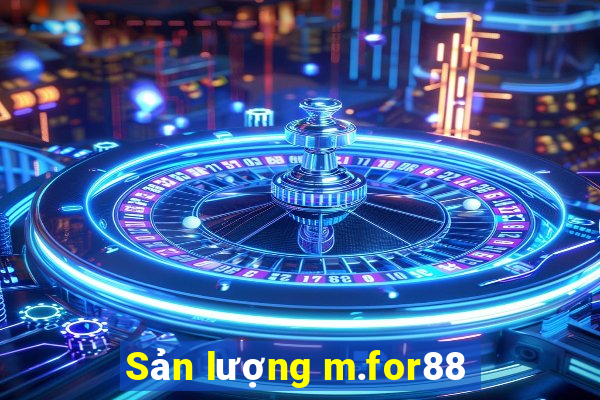 Sản lượng m.for88