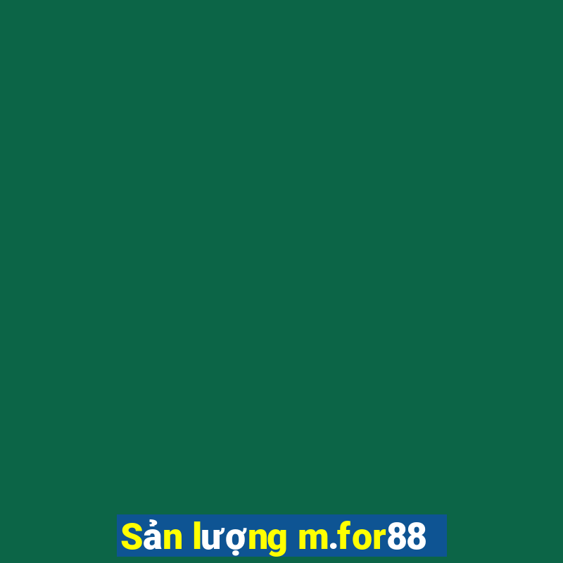 Sản lượng m.for88