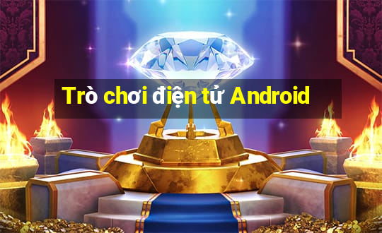 Trò chơi điện tử Android