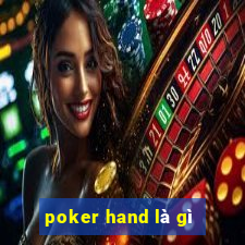 poker hand là gì