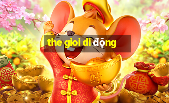 the gioi di động