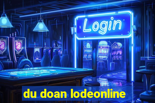 du doan lodeonline