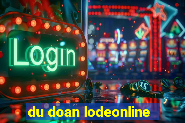 du doan lodeonline