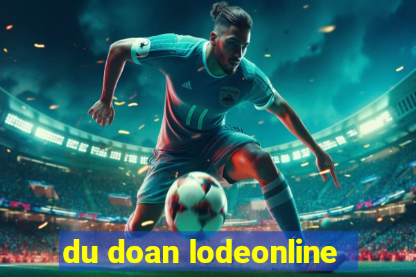 du doan lodeonline