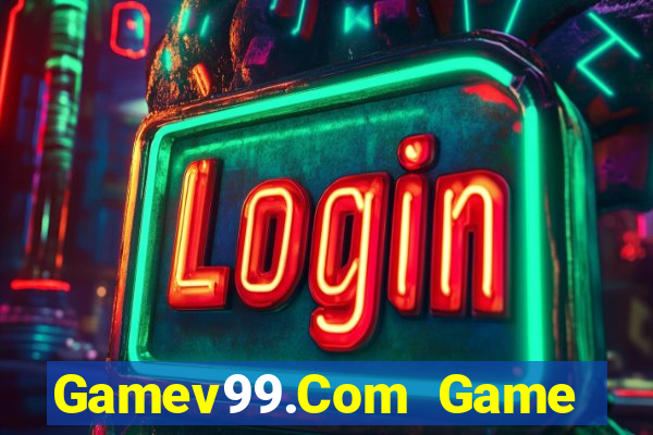 Gamev99.Com Game Bài Uy Tín Nhất 2022